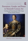 Image for Portraiture, Gender, and Power in Sixteenth-Century Art