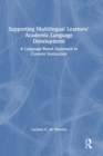 Image for Supporting multilingual learners&#39; academic language development  : a language-based approach to content instruction