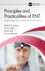 Image for Principles and practicalities of ENT  : how to approach common clinical scenarios