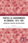 Image for Parties as Governments in Eurasia, 1913–1991 : Nationalism, Socialism, and Development