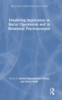 Image for Inhabiting Implication in Racial Oppression and in Relational Psychoanalysis