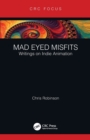 Image for Mad eyed misfits  : writings on indie animation