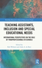 Image for Teaching assistants, inclusion and special educational needs  : international perspectives on the role of paraprofessionals in schools