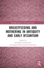 Image for Breastfeeding and Mothering in Antiquity and Early Byzantium
