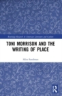 Image for Toni Morrison and the writing of place