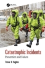 Image for Catastrophic incidents  : prevention and failure