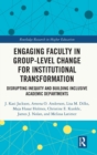 Image for Engaging faculty in group-level change for institutional transformation  : disrupting inequity and building inclusive academic departments