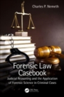Image for Forensic law casebook  : judicial reasoning and the application of forensic science in criminal cases