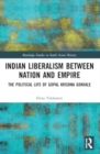 Image for Indian Liberalism between Nation and Empire