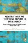 Image for Neoextractivism and Territorial Disputes in Latin America