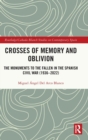 Image for Crosses of memory and oblivion  : monuments to the fallen of the Spanish Civil War (1936-2022)