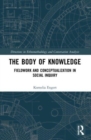 Image for The body of knowledge  : fieldwork and conceptualization in social inquiry