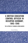 Image for A British Education Control Officer in Occupied Germany, 1945–1949