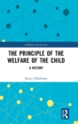 Image for The principle of the welfare of the child  : a history