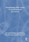 Image for Understanding Video Games : The Essential Introduction