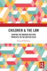 Image for Children &amp; the law  : shaping the modern welfare principle in the British Isles