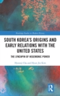 Image for South Korea&#39;s Origins and Early Relations with the United States