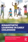 Image for Kinaesthetic learning in early childhood  : exploring theory and practice for educators