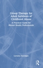 Image for Group Therapy for Adult Survivors of Childhood Abuse