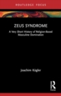 Image for Zeus Syndrome : A Very Short History of Religion-Based Masculine Domination