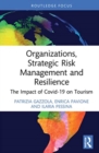 Image for Organizations, strategic risk management and resilience  : the impact of COVID-19 on tourism