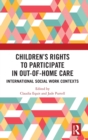 Image for Children&#39;s rights to participate in out-of-home care  : international social work contexts