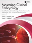 Image for Mastering clinical embryology  : good practice, clinical biology, assisted reproductive technologies, and advanced laboratory skills