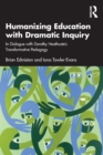 Image for Humanizing Education with Dramatic Inquiry
