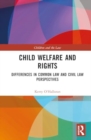Image for Child Welfare and Rights : Differences in Common Law and Civil Law Perspectives