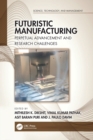 Image for Futuristic manufacturing  : perpetual advancement and research challenges