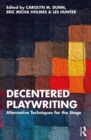 Image for Decentered playwriting  : alternative techniques for the stage