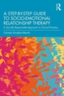 Image for A step-by-step guide to socio-emotional relationship therapy  : a socially responsible approach to clinical practice