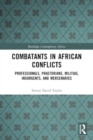Image for Combatants in African Conflicts : Professionals, Praetorians, Militias, Insurgents, and Mercenaries