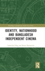 Image for Identity, Nationhood and Bangladesh Independent Cinema