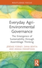 Image for Everyday Agri-Environmental Governance : The Emergence of Sustainability through Assemblage Thinking