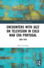 Image for Encounters with Jazz on Television in Cold War Era Portugal