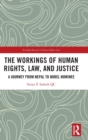 Image for The Workings of Human Rights, Law and Justice