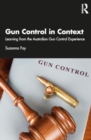 Image for Gun control in context  : learning from the Australian gun control experience