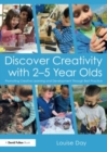 Image for Discover Creativity with 2-5 Year Olds