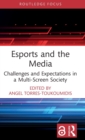 Image for Esports and the media  : challenges and expectations in a multi-screen society