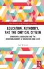 Image for Education, Authority, and the Critical Citizen