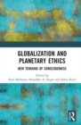 Image for Globalization and planetary ethics  : new terrains of consciousness
