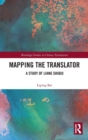 Image for Mapping the translator  : a study of Liang Shiqiu