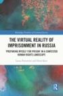 Image for The Virtual Reality of Imprisonment in Russia : &#39;Preparing myself for Prison&#39; in a Contested Human Rights Landscape
