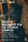 Image for Freud&#39;s argument for the Oedipus complex  : a philosophy of science analysis of the case of Little Hans