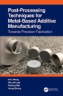 Image for Post-Processing Techniques for Metal-Based Additive Manufacturing