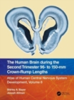 Image for Atlas of human central nervous system developmentVolume 8,: The human brain during the second trimester 96- to 150-mm crown-rump lengths