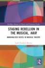 Image for Staging Rebellion in the Musical, Hair : Marginalised Voices in Musical Theatre