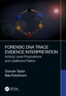 Image for Forensic DNA trace evidence interpretation  : activity level propositions and likelihood ratios
