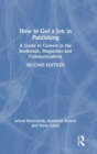 Image for How to get a job in publishing  : a guide to careers in the booktrade, magazines and communications
